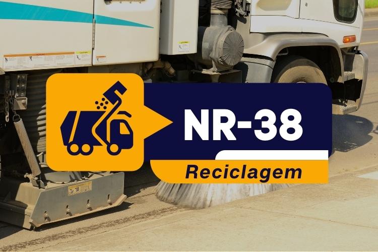 NR 38 – Segurança E Saúde No Trabalho Nas Atividades De Limpeza Urbana E Manejo De Resíduos Sólidos – Reciclagem